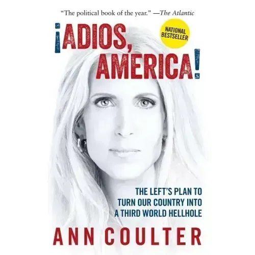 Adios, America: The Left's Plan to Turn Our Country Into a Third World Hellhole