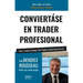 Conviertáse En Trader Profesional: Bolsa, Trading, Scalping, Day-Trading: manual inmersivo 2.0