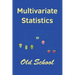 Multivariate Statistics: Old School: Mathematical and methodological introduction to multivariate statistical analytics, including linear model