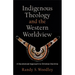 Indigenous Theology and the Western Worldview: A Decolonized Approach to Christian Doctrine
