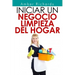 Iniciar un negocio de limpieza del hogar