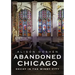 Abandoned Chicago: Decay in the Windy City