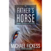 The Father's Horse: A Vision to Take Us Where We Truly Belong