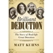 Brilliant Deduction: The Story of Real-Life Great Detectives