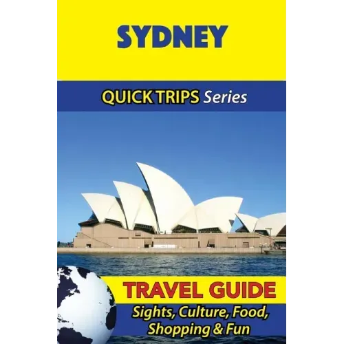 Sydney Travel Guide (Quick Trips Series): Sights, Culture, Food, Shopping & Fun