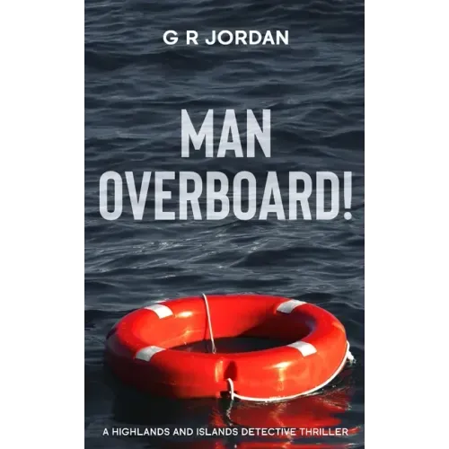 Man Overboard!: A Highlands and Islands Detective Thriller