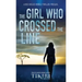 The Girl Who Crossed the Line: All she wanted was to belong. Then, she committed an unforgivable crime...