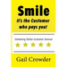 Smile It's the Customer Who Pays You: Delivering Stellar Customer Service