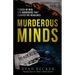 Murderous Minds Volume 3: Stories of Real Life Murderers That Escaped the Headlines