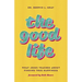 The Good Life: What Jesus Teaches about Finding True Happiness