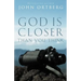 God Is Closer Than You Think: How Intimacy with God Can Happen Right Now