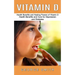 Vitamin D: Health Benefits and Healing Powers of Vitamin D (Health Benefits and Cure for Depression and Diabetes)