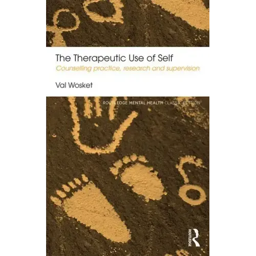 The Therapeutic Use of Self: Counselling Practice, Research and Supervision