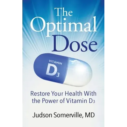 The Optimal Dose: Restore Your Health With the Power of Vitamin D3