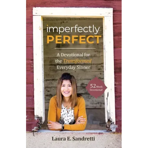 Imperfectly Perfect: A Devotional for the Transformed Everyday Sinner
