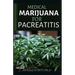 Medical Marijuana for Pancreatitis: Basic and a Profound Guide to the Massive Effect of Marijuana on Pancreatic Disease