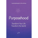 Purposehood: Transform Your Life, Transform the World