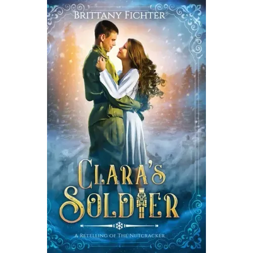 Clara's Soldier: A Retelling of The Nutcracker