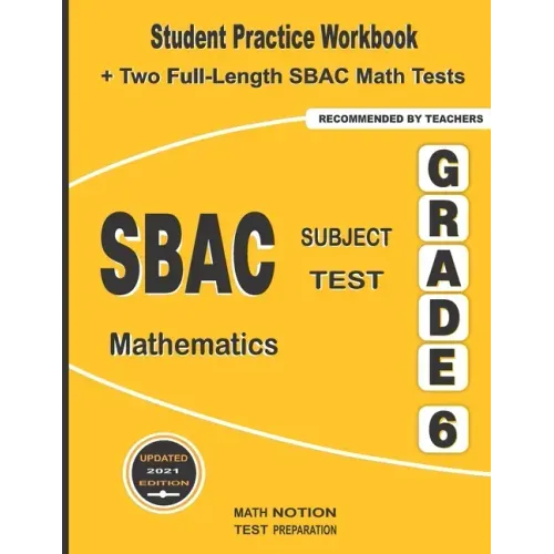 SBAC Subject Test Mathematics Grade 6: Student Practice Workbook + Two Full-Length SBAC Math Tests
