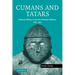 Cumans and Tatars: Oriental Military in the Pre-Ottoman Balkans, 1185 1365