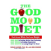 The Good Mood Diet: Feel Great While You Lose Weight