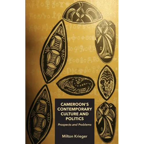 Cameroon's Contemporary Culture and Politics: Prospects and Problems