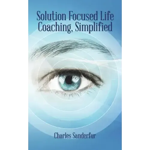 Solution Focused Life Coaching, Simplified