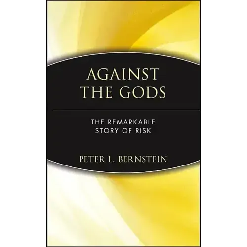 Against the Gods: The Remarkable Story of Risk