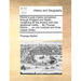 Kitchin's Post-Chaise Companion, Through England and Wales; Containing All the Ancient and New Additional Roads, ... by Thomas Kitchin, ... on One Hun