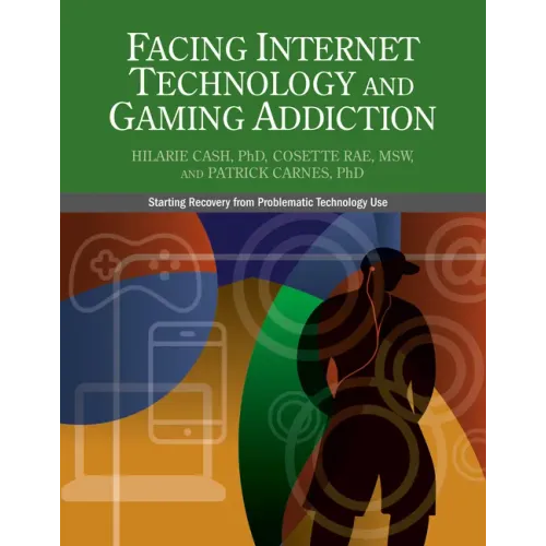 Facing Internet Technology and Gaming Addiction: A Gentle Path to Beginning Recovery from Internet and Video Game Addiction