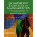 Facing Internet Technology and Gaming Addiction: A Gentle Path to Beginning Recovery from Internet and Video Game Addiction