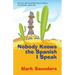 Nobody Knows the Spanish I Speak
