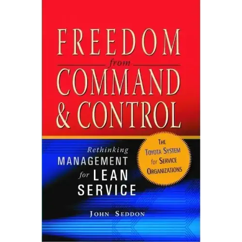 Freedom from Command and Control: Rethinking Management for Lean Service