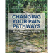 Changing Your Pain Pathways: Ways to cope with pain in daily life