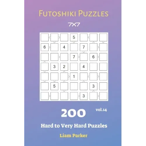 Futoshiki Puzzles - 200 Hard to Very Hard Puzzles 7x7 vol.14