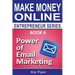 Power of Email Marketing: Book 6 of the Make Money Online Entrepreneur Series