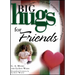Big Hugs for Friends