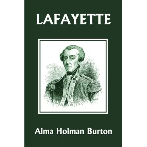 Lafayette: The Friend of American Liberty (Yesterday's Classics)