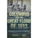 Columbus and the Great Flood of 1913: The Disaster That Reshaped the Ohio Valley