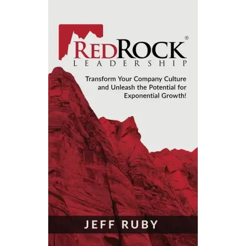 RedRock Leadership: Transform Your Company Culture and Unleash the Potential for Exponential Growth!