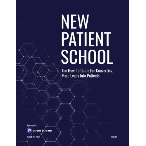 New Patient School: The How To Guide For Converting More Leads Into Patients