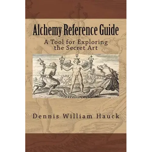 Alchemy Reference Guide: A Tool for Exploring the Secret Art