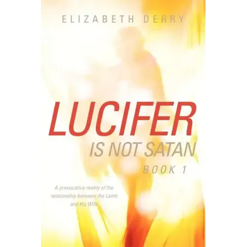 LUCIFER IS NOT SATAN Book 1