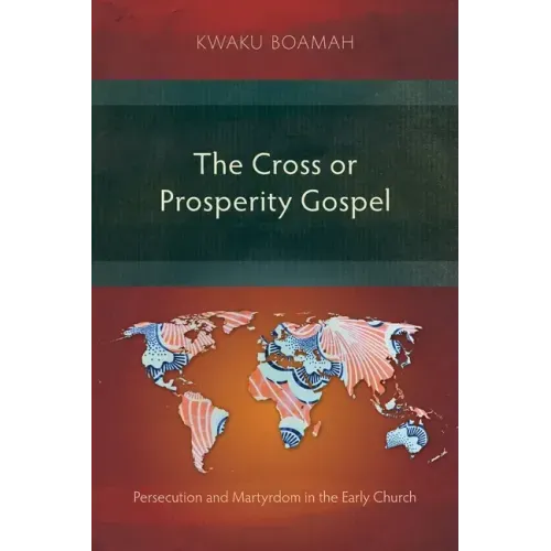 The Cross or Prosperity Gospel: Persecution and Martyrdom in the Early Church