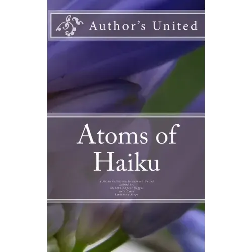 Atoms of Haiku: A Haiku Collection by Author's United