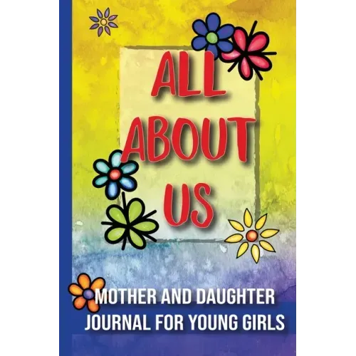 All About Us: Mother and Daughter Journal for Young Girls / Ages 8 and Up