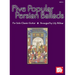 Five Popular Persian Ballads for Solo Classic Guitar