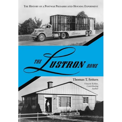 The Lustron Home: The History of a Postwar Prefabricated Housing Experiment