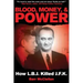 Blood, Money, & Power: How LBJ Killed JFK