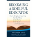 Becoming a Soulful Educator: How to Bring Jewish Learning from Our Minds, to Our Hearts, to Our Souls--And Into Our Lives